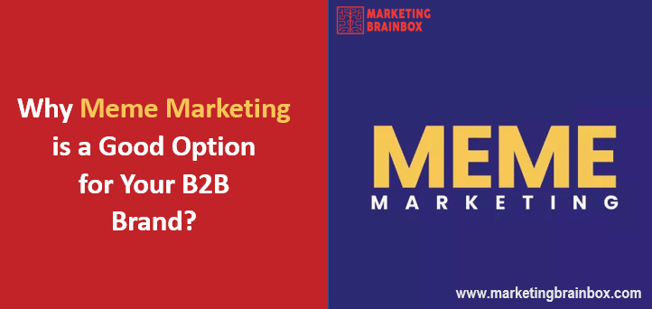 Why Meme Marketing is a Good Option for Your B2B Brand? Why Meme Marketing is a Good Option for Your B2B Brand?
