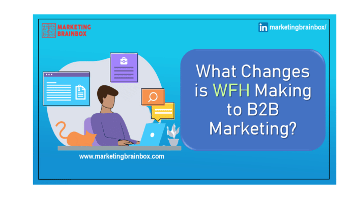 What changes is WFH making to B2B marketing