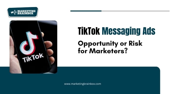 TikTok Messaging Ads: A Game-Changer Or Risky For Marketers? TikTok Messaging Ads: A game-changer or a double-edged sword for marketers?