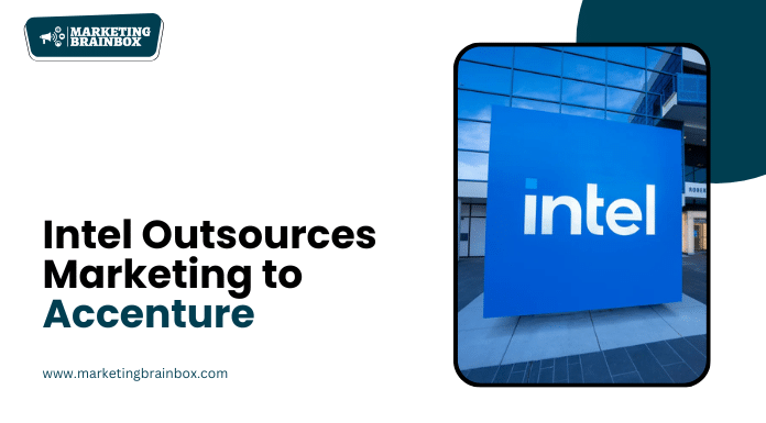 Intel Outsources Marketing to Accenture, Slashes Staff in Strategy Shift Intel Outsources Marketing to Accenture, Slashes Staff in Strategy Shift
